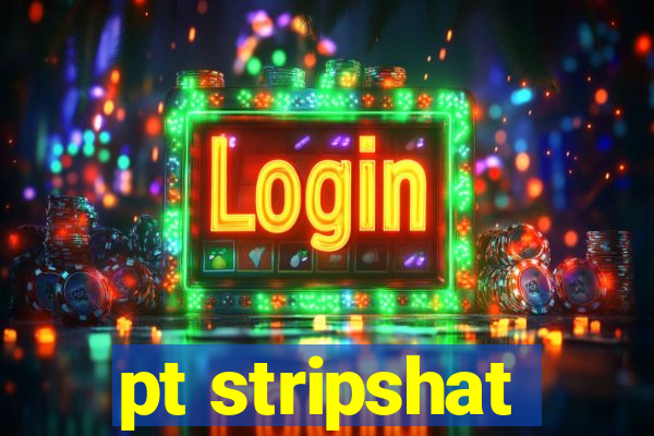 pt stripshat